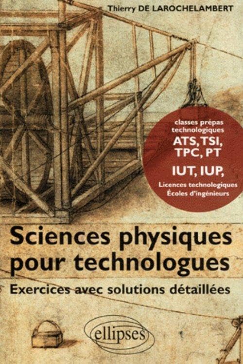 Sciences physiques pour technologues: Exercices avec solutions détaillées 9782729823573