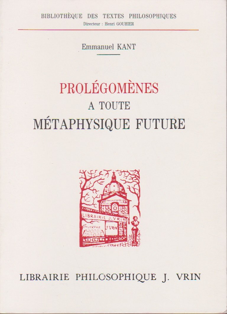 Prolegomenes a toute metaphysique future qui pourra se presenter comme science 9782711609079