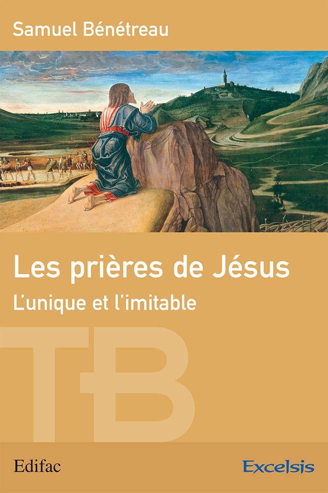 Les prières de Jésus. L'unique et l'imitable 9782755000931