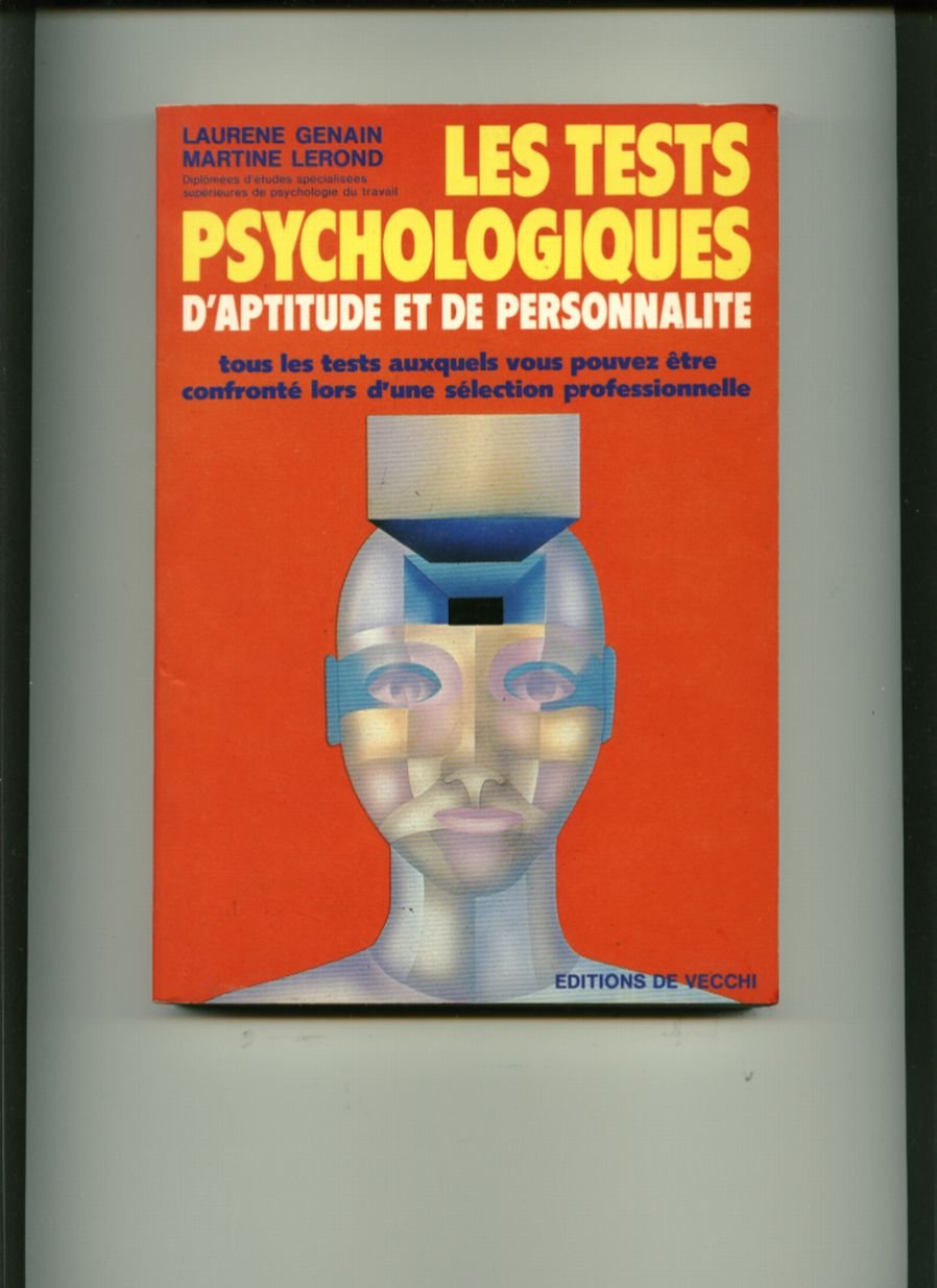 Les Tests psychologiques d'aptitude et de personnalité: Tous les tests auxquels vous pouvez être confronté lors d'une sélection professionnelle 9782732809304