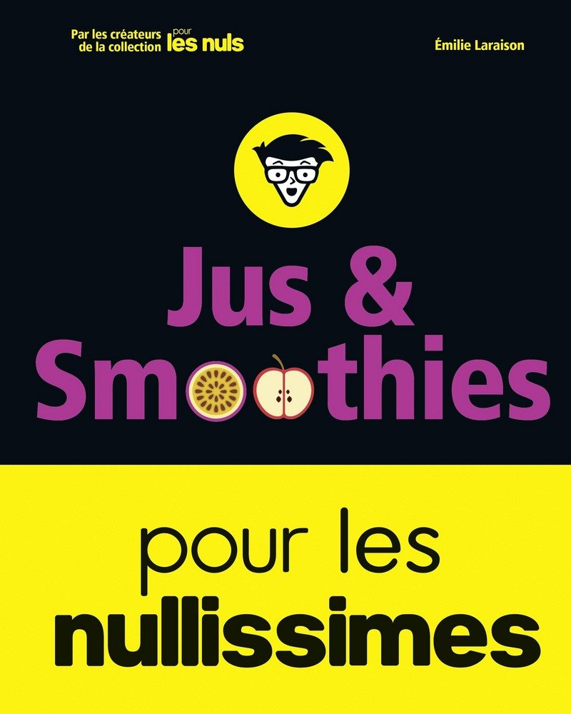 Jus et smoothies pour les nullissimes 9782412035597