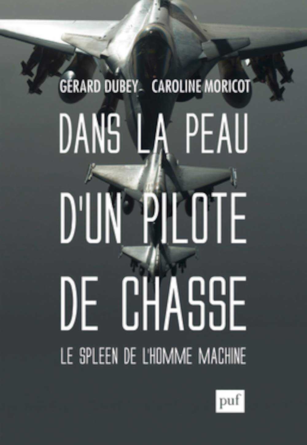 Dans la peau d'un pilote de chasse: Le spleen de l'homme-machine 9782130750024