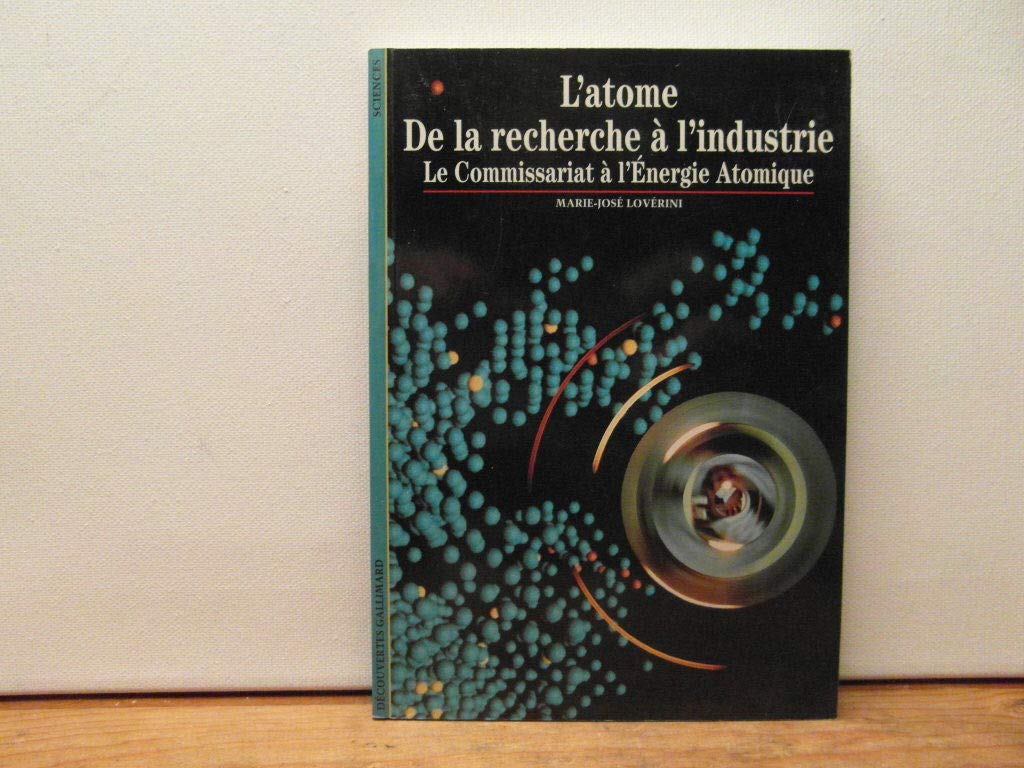 L'Atome : De la recherche à l'industrie, le Commissariat à l'énergie atomique 9782070533817