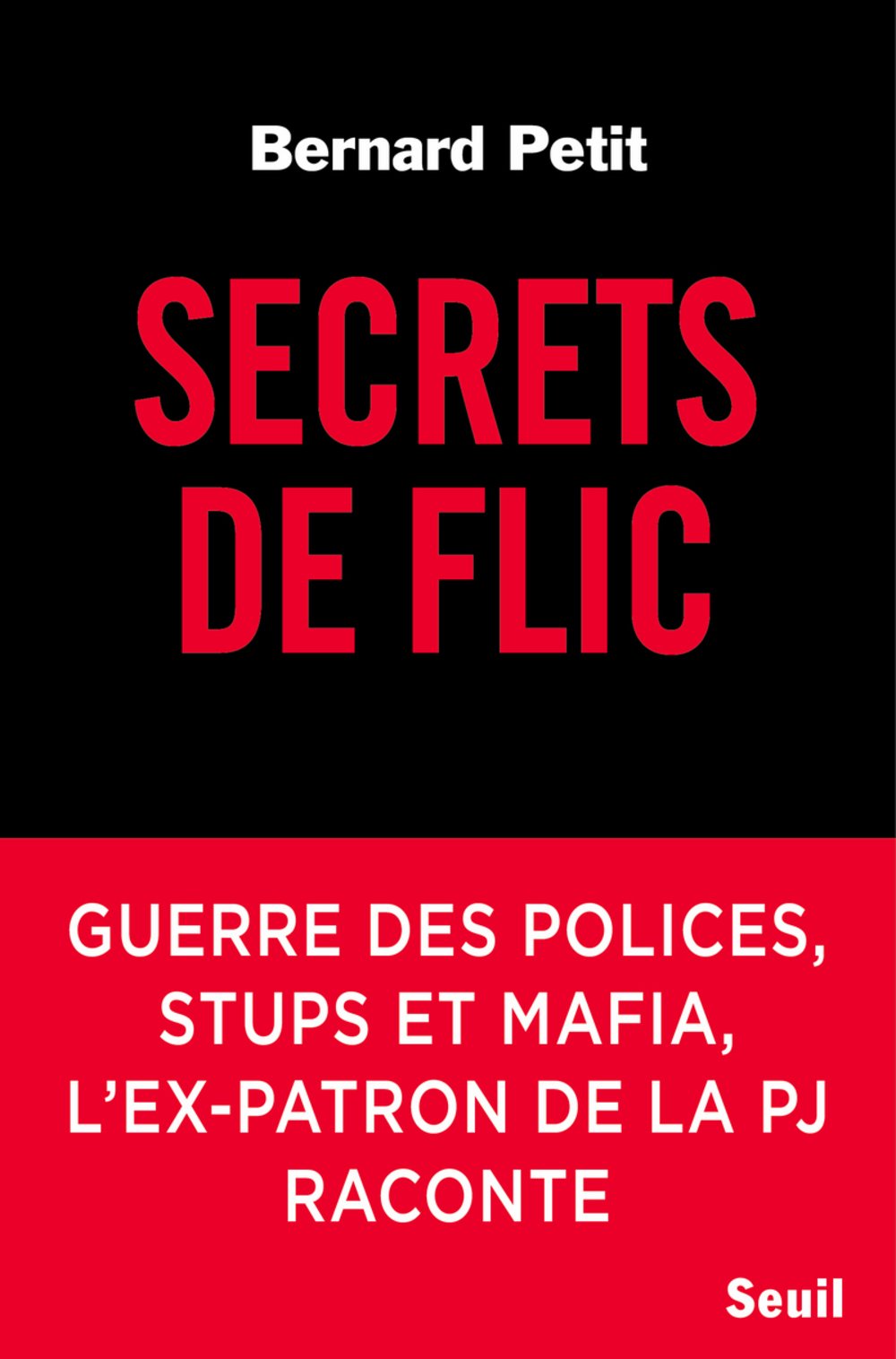 Secrets de flic: Guerre des polices, stups et mafia, l'ex-patron de la PJ raconte 9782021378658