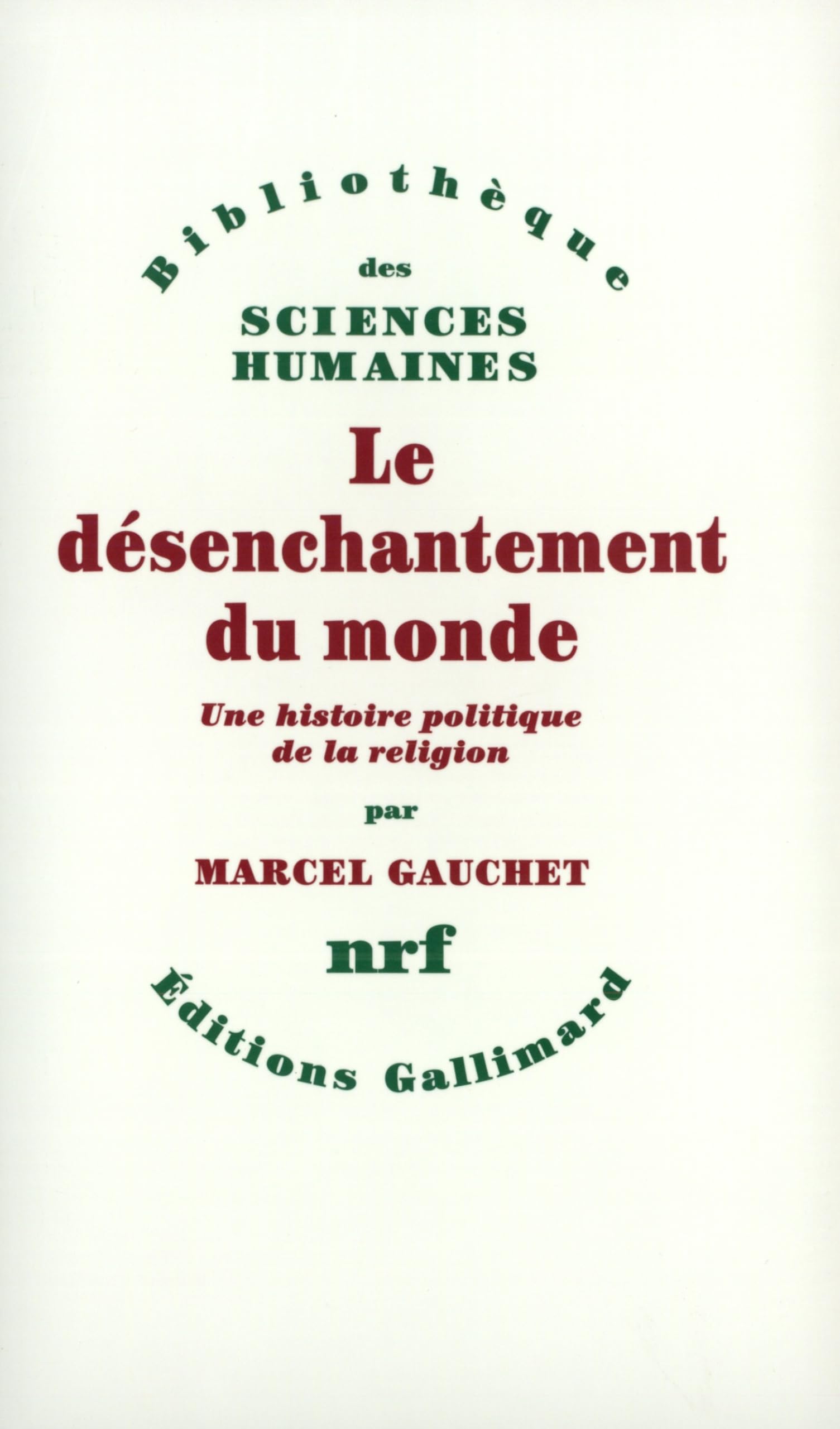 Le Désenchantement du monde - Une histoire politique de la religion 9782070703418