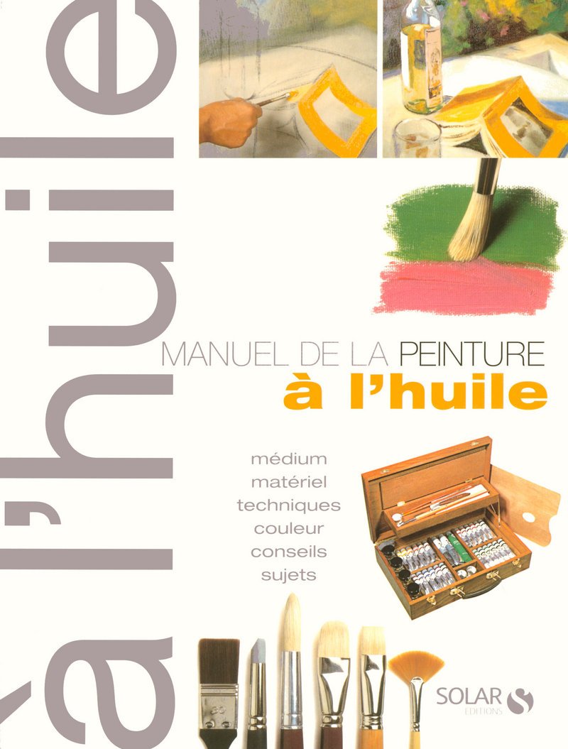 Manuel de la peinture à l'huile NE 9782263047657