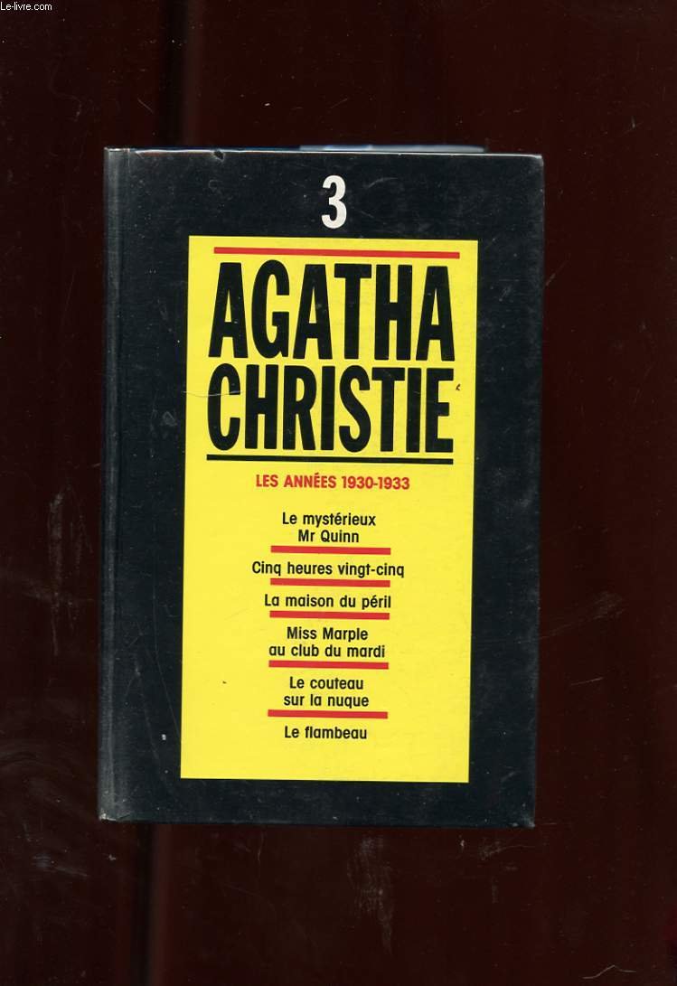 Agatha Christie, tome 3 : Les années 1930-1933 - Le mystérieux Mr Quinn, Cinq heures vingt-cinq, La maison du péril, Miss Marple au club du mardi, Le couteau sur la nuque, Le flambeau 9782286038366