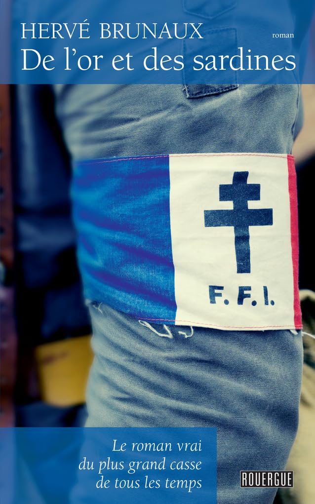 De l'or et des sardines: Le roman vrai du plus grand casse de tous les temps 9782812604782