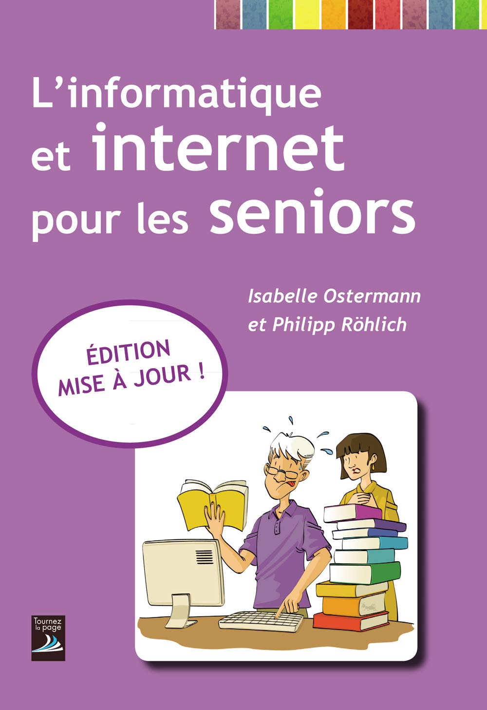 L'Informatique et Internet pour les Seniors - Édition Mise a Jour ! 9782364830899