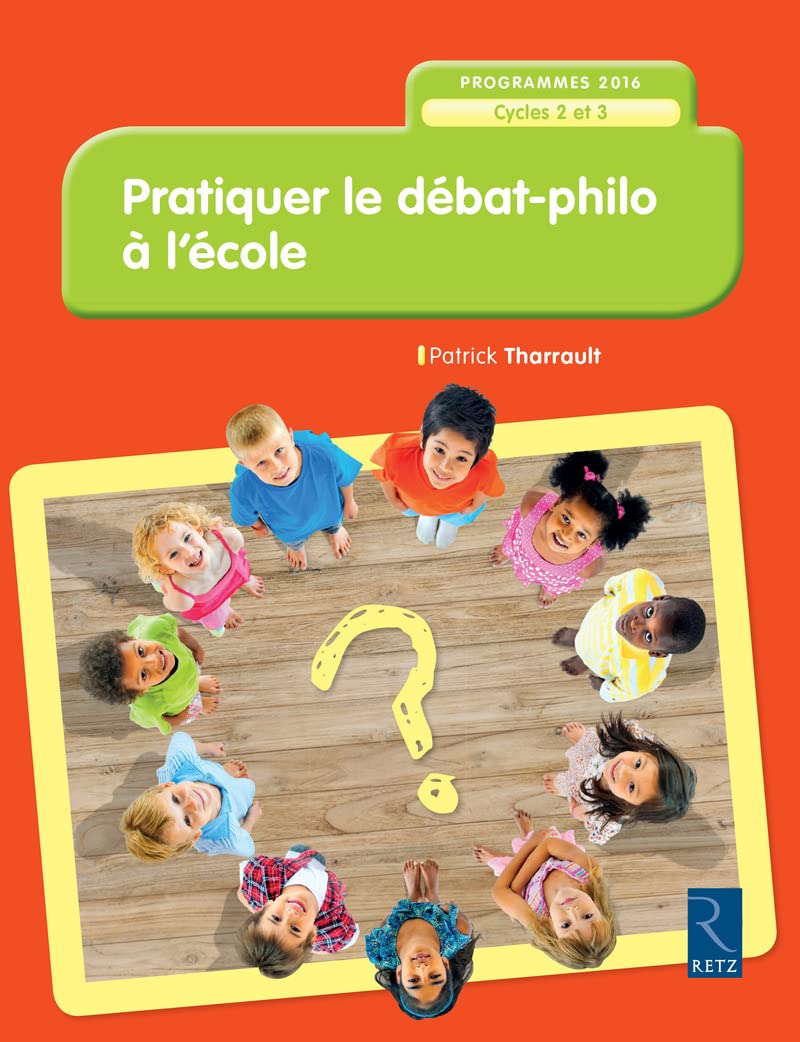 Pratiquer le débat-philo à l'école (nouvelle édition conforme aux programmes 2016): Cycles 2 et 3 9782725633947