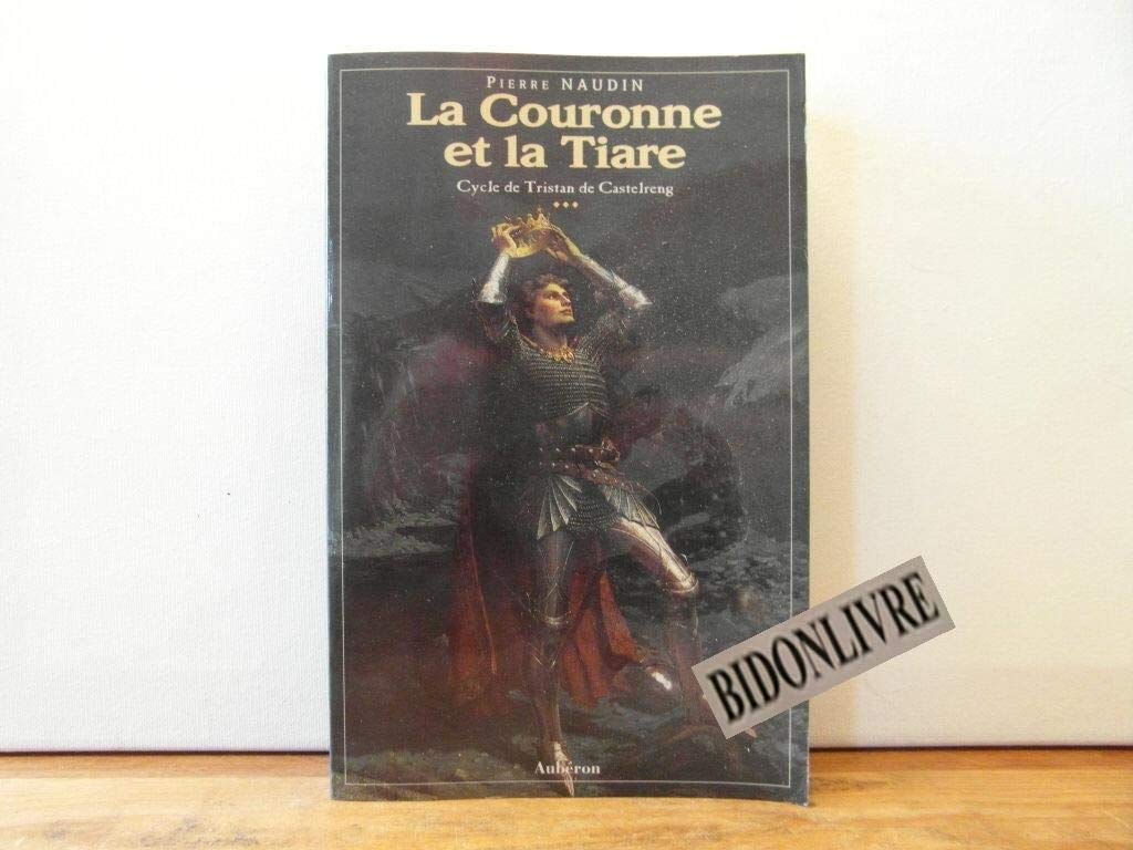 Cycle de Tristan de Castelreng, tome 3 : La Couronne et la tiare 9782908650440