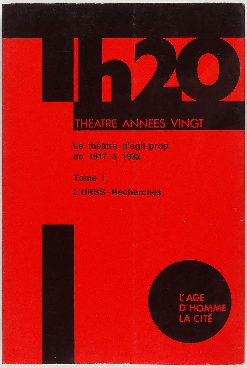 Le Theatre d'agit-prop de 1917 à 1932, Tome 2 : L'URSS, Ecrits theoriques, pièces 9782825108918