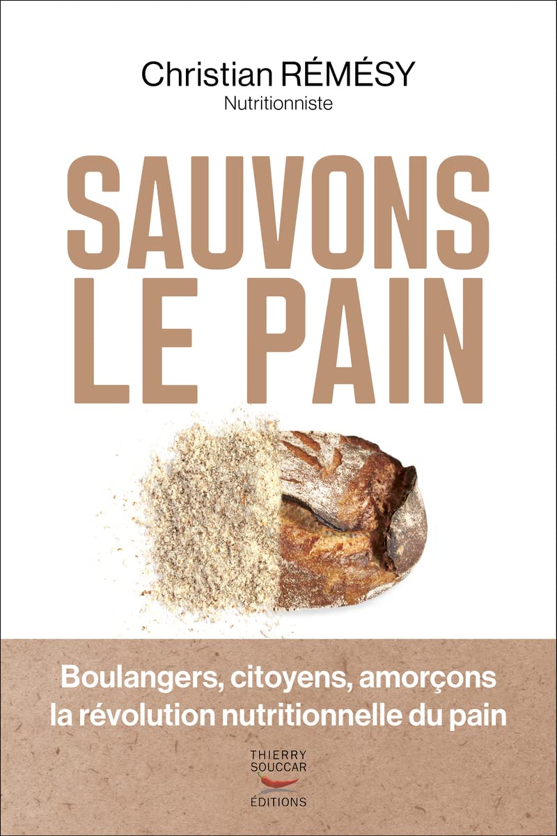 Sauvons le pain - Boulangers, citoyens, amorçons la révolution nutritionnelle du pain 9782365495578
