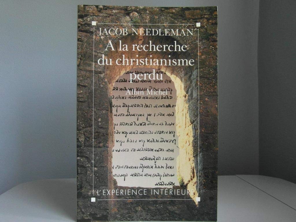 À la recherche du christianisme perdu: Un pèlerinage au coeur de la religion chrétienne 9782226040435