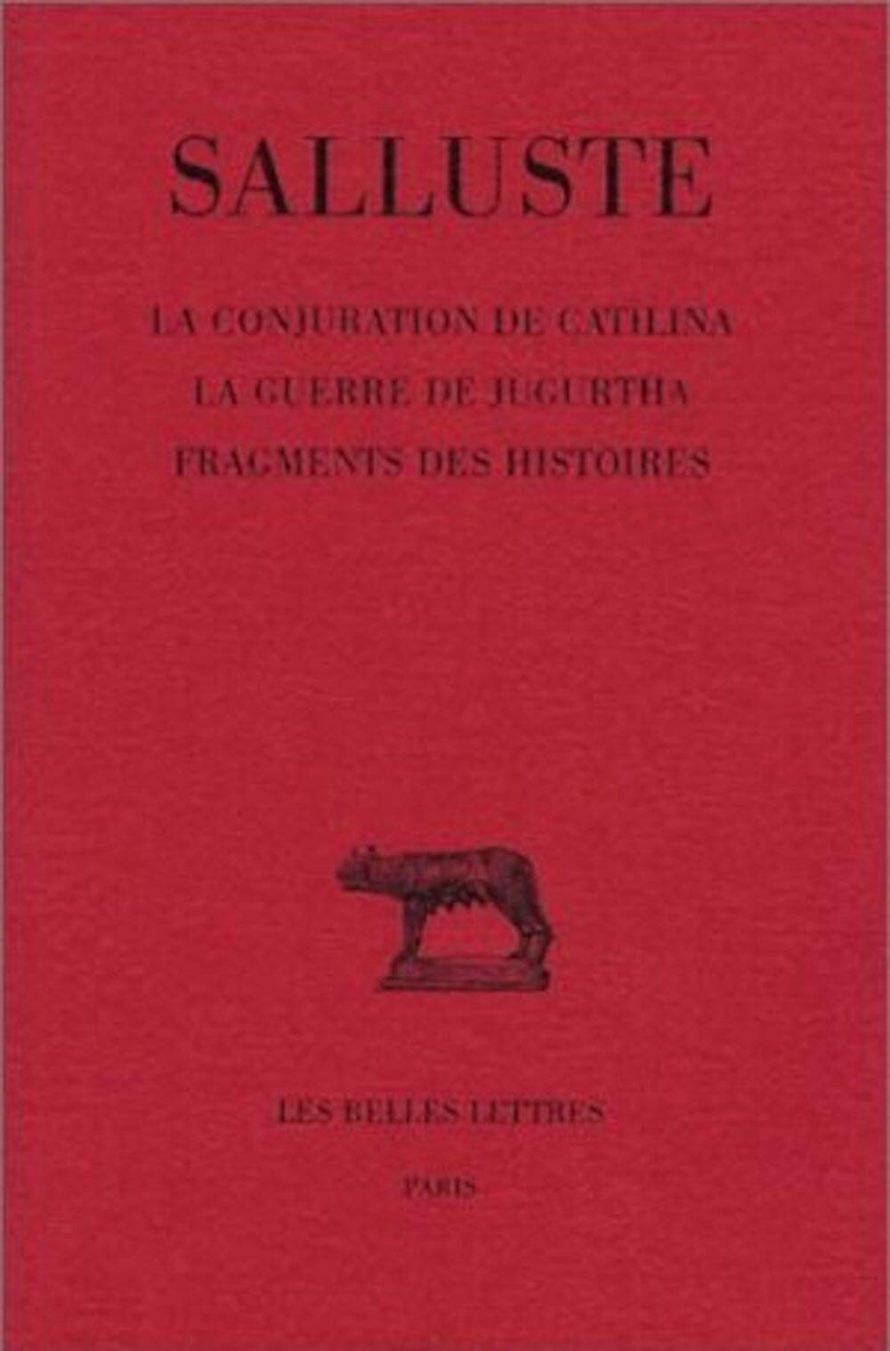 La conjuration de Catilina. La guerre de Jugurtha. Fragments des histoires 9782251012230