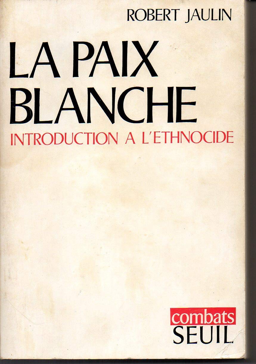 La Paix blanche. Introduction à l'ethnocide 9782020025171