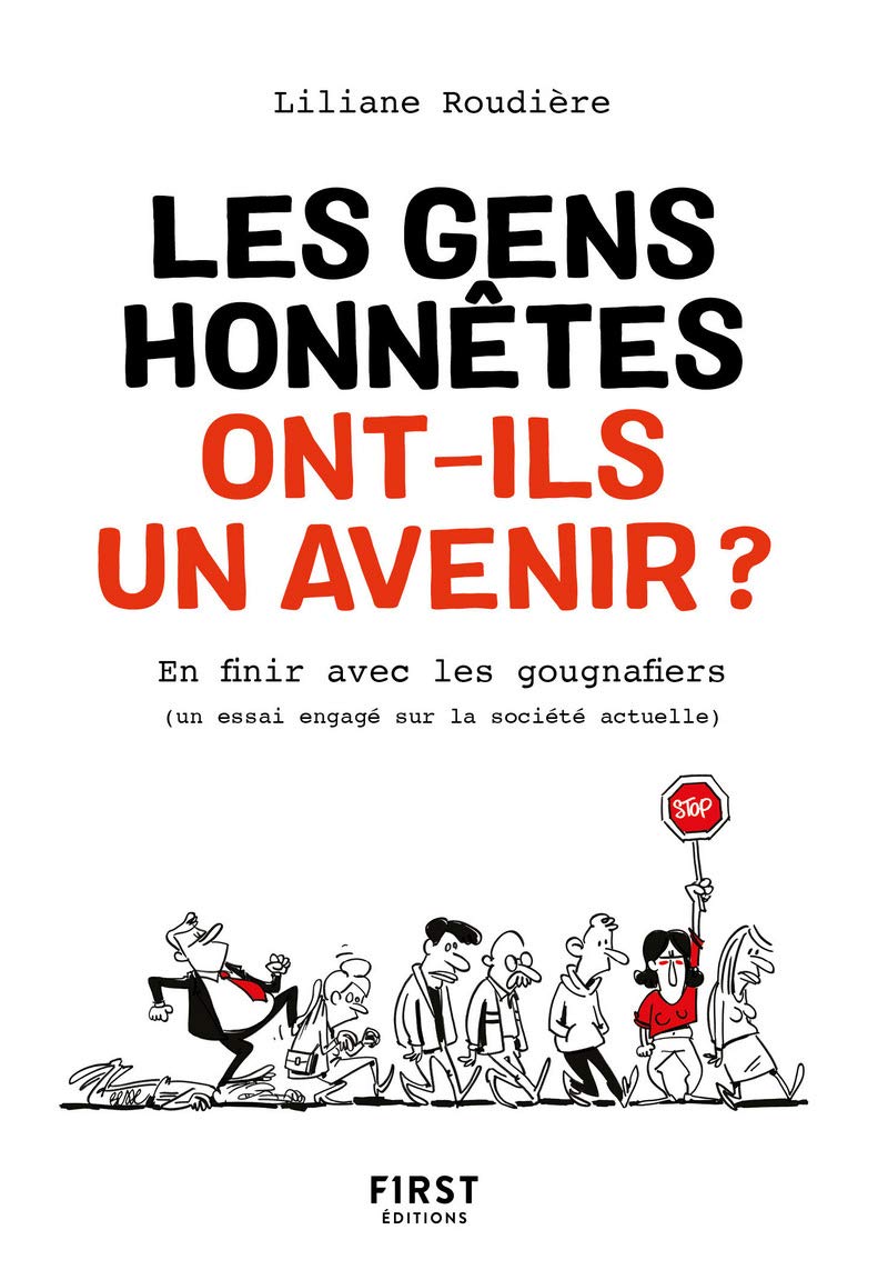 Les gens honnêtes ont-ils un avenir ? - En finir avec les gougnafiers (un essai engagé sur la sociét: (un essai engagé sur la société actuelle) 9782412050811