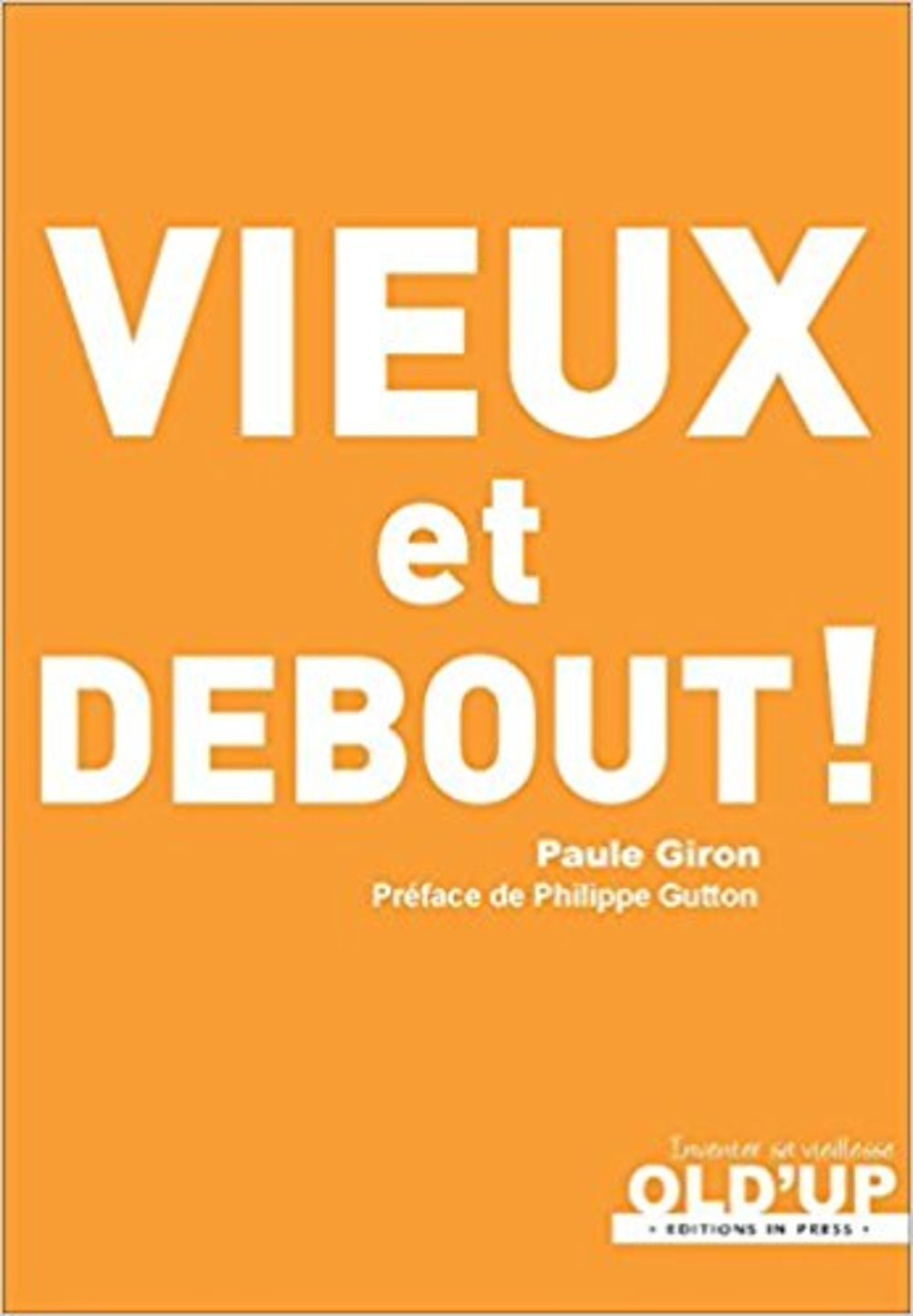 Vieux et debout ! 9782848354392