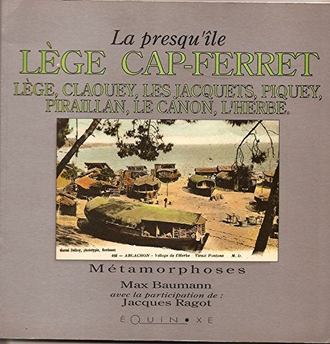 La presqu'île Lège Cap-Ferret évocation historique. Le temps retrouvé 9782908209532