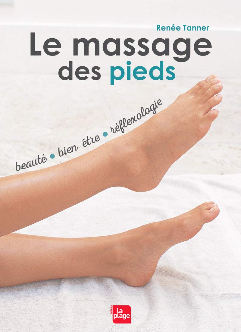 Le massage des pieds - Beauté, bien-être et réflexologie 9782842214302