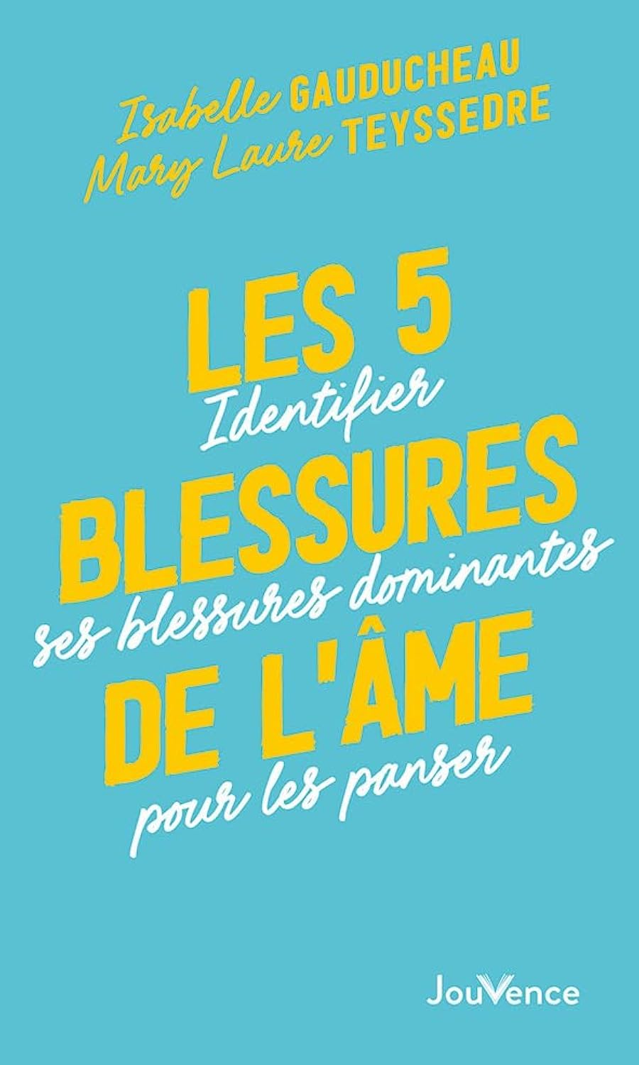Les 5 blessures de l'âme: Identifier ses blessures dominantes pour les panser 9782889533602