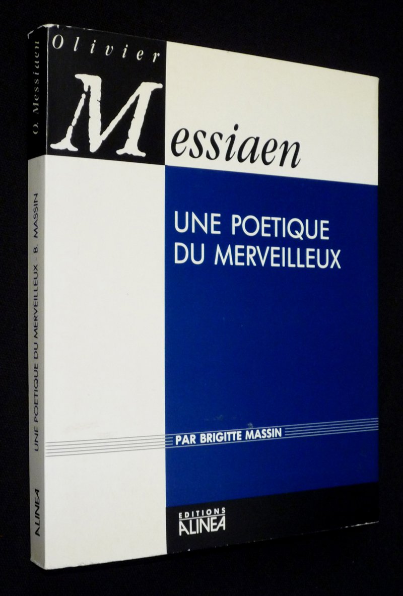 Olivier Messiaen. Une poétique du merveilleux 9782904631771