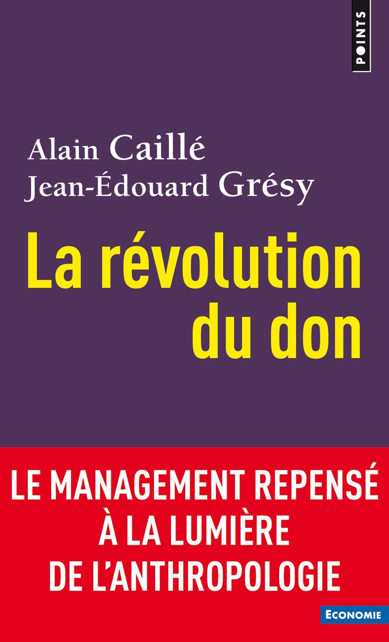 La Révolution du don: Le management repensé à la lumière de l'anthropologie 9782757869628
