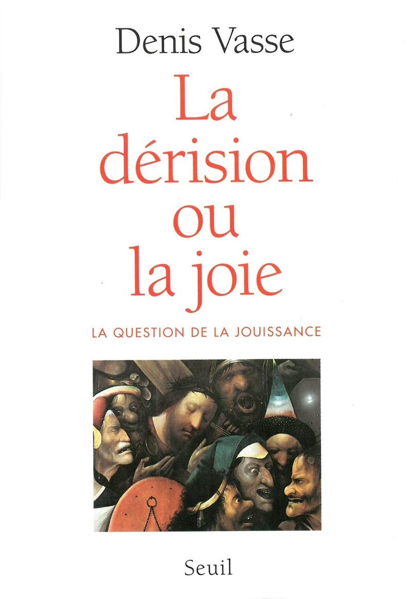 La dérision ou la joie. La question de la jouissance 9782020329644