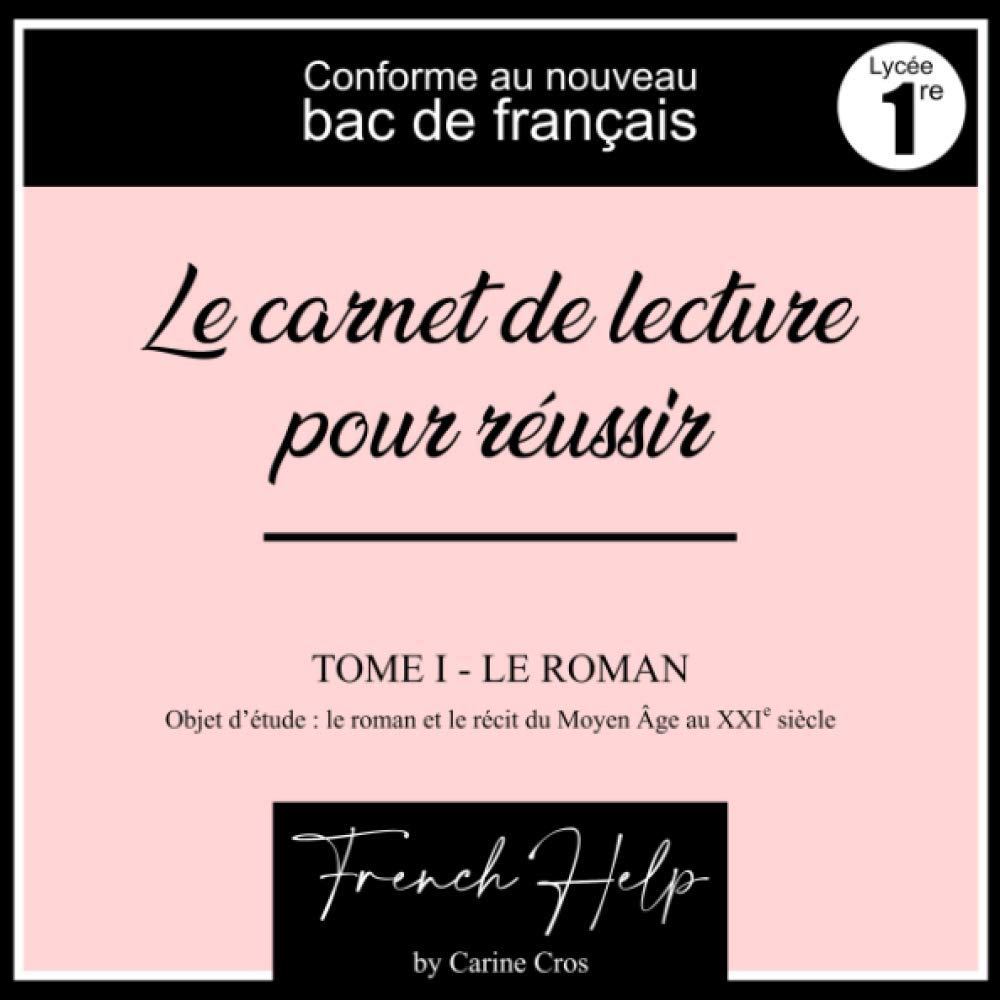 Carine Cros - Le carnet de lecture pour réussir ton bac de français - Tome 1 : le roman (lycée 1re) - 170 fiches à remplir 9798705271825