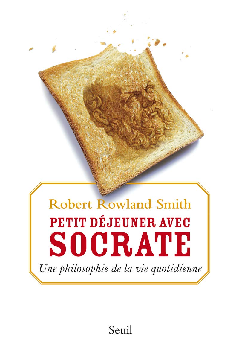 Petit Déjeuner avec Socrate: Une philosophie de la vie quotidienne 9782020997560