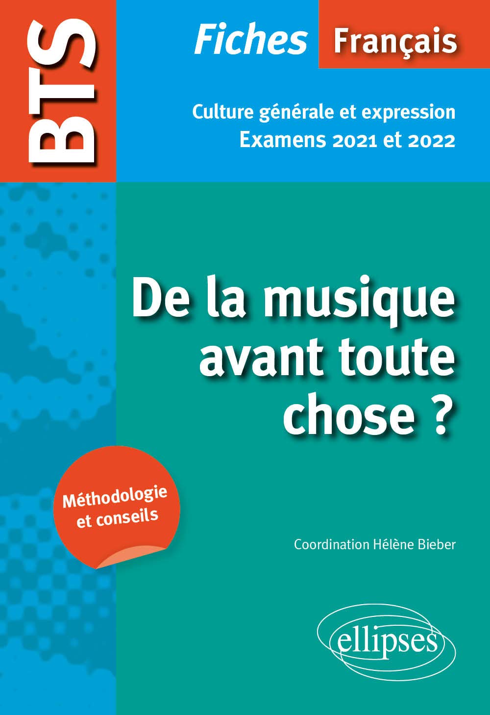 BTS Français - Culture générale et expression - De la musique avant toute chose ? - Examens 2021 et 2022 9782340038998