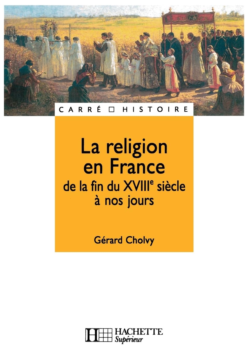 La religion en France de la fin du XVIIIe siècle à nos jours 9782011452481