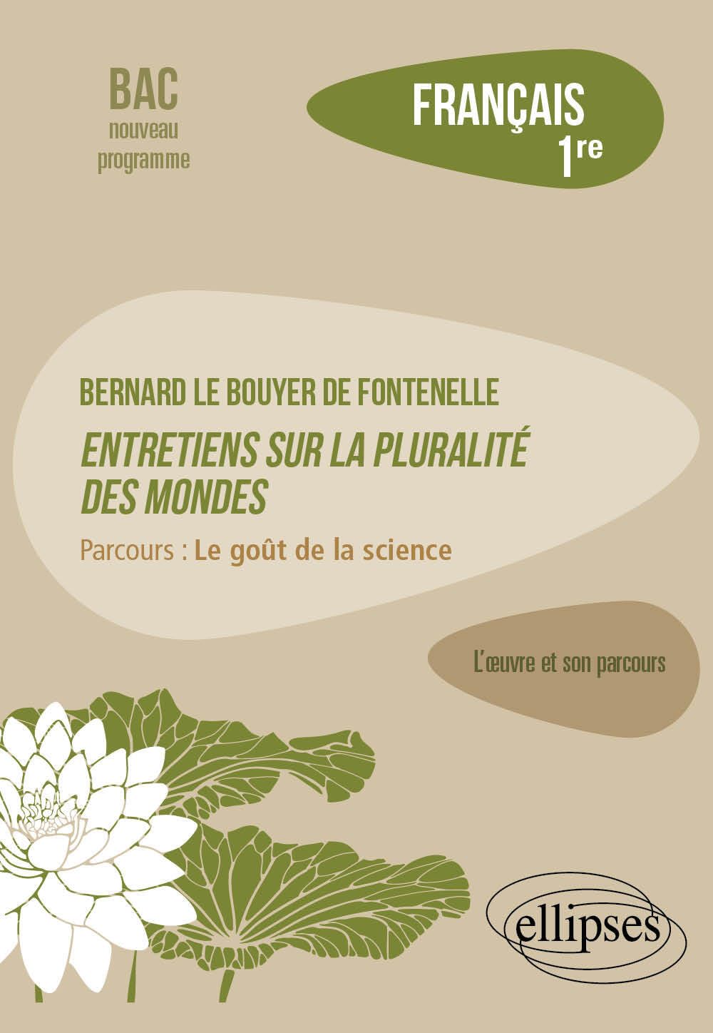 Français 1re Bernard Le Bouyer de Fontenelle, Entretiens sur la pluralité des mondes: Parcours : "Le goût de la science" 9782340098770