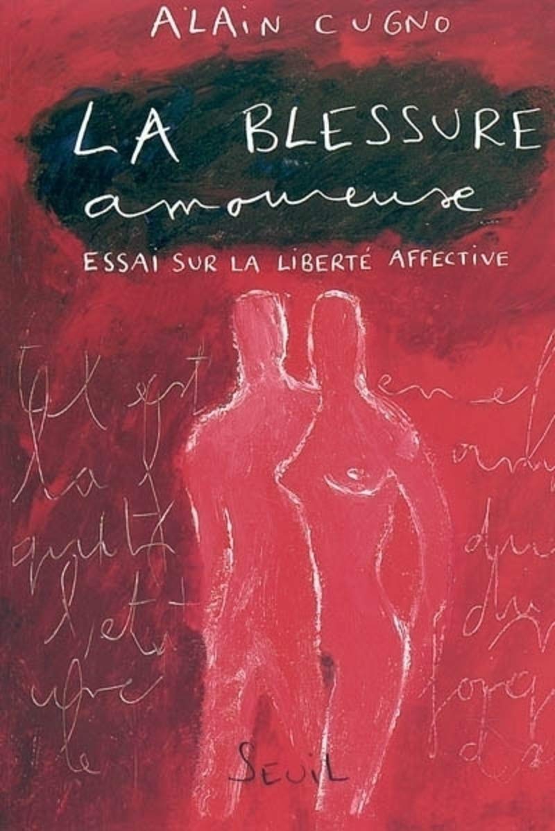 La Blessure amoureuse. Essai sur la liberté affective 9782020560597