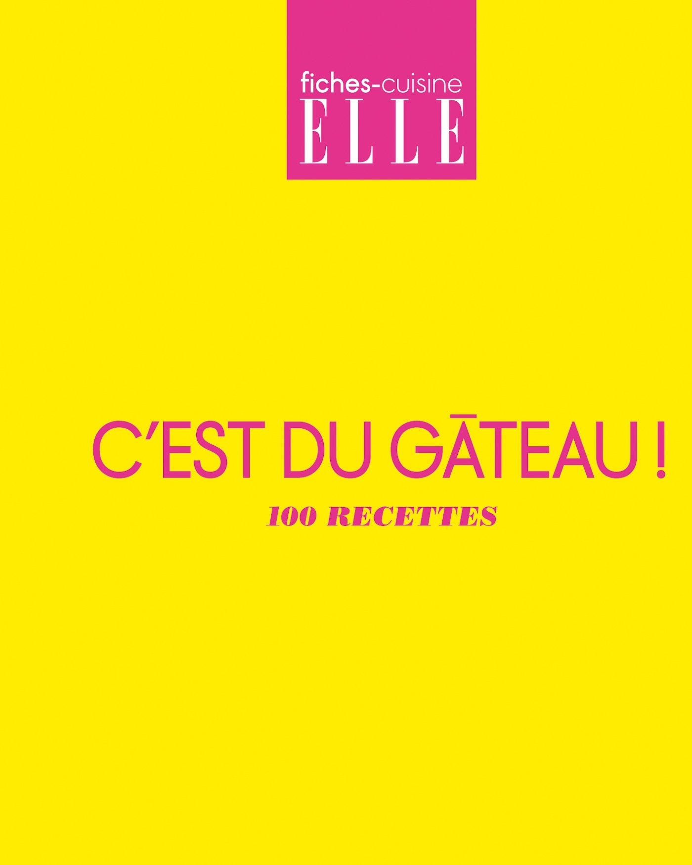 C'est du gâteau !: 100 recettes 9782723494519