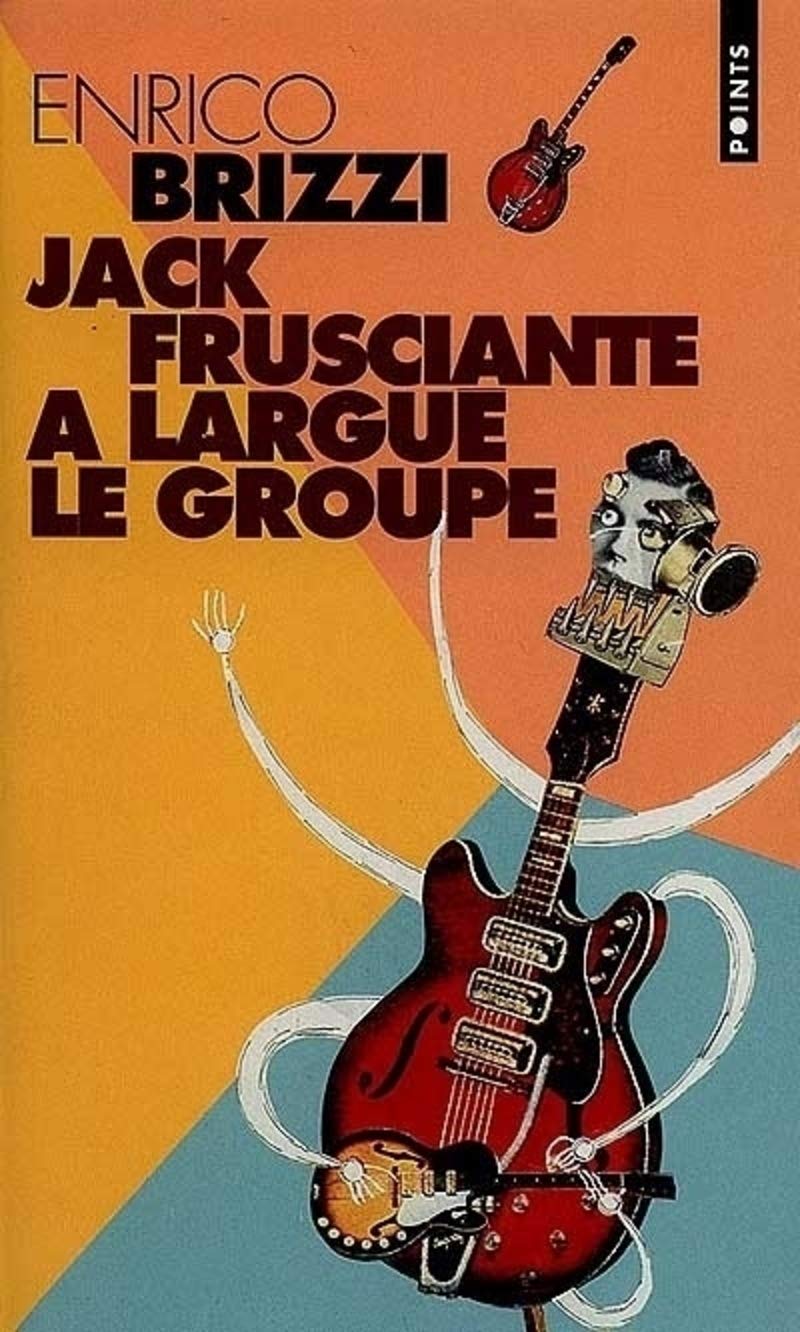 Jack Frusciante A Largue Le Groupe. Une Grandiose Histoire D'Amour Et De "Rock Paroissial" 9782020336475