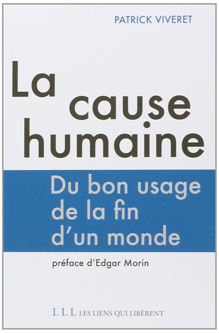 La cause humaine: Du bon usage de la fin d'un monde 9782918597667