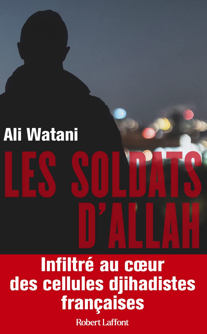 Les Soldats d'Allah - Infiltré au coeur des cellules djihadistes françaises 9782221253045