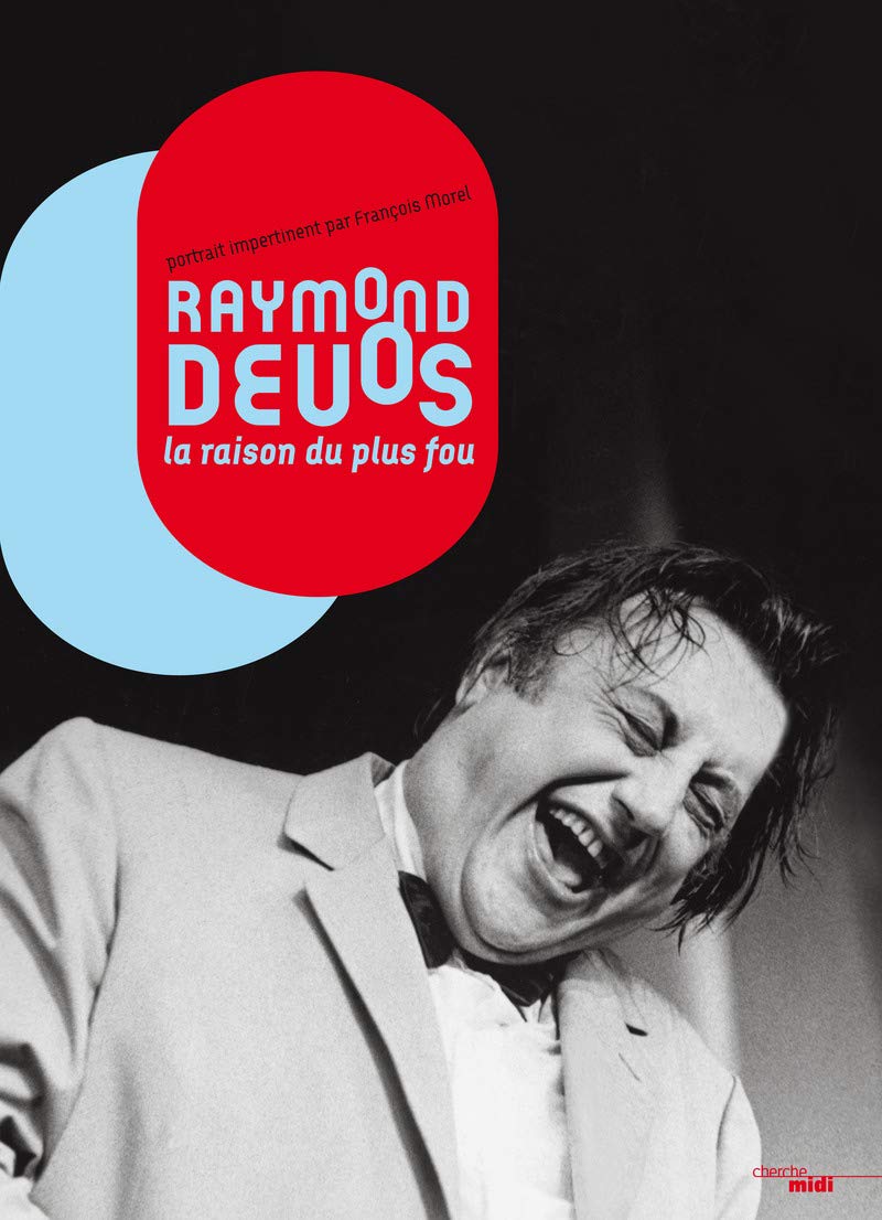 Raymond Devos, la raison du plus fou: Portrait impertinent 9782749126555