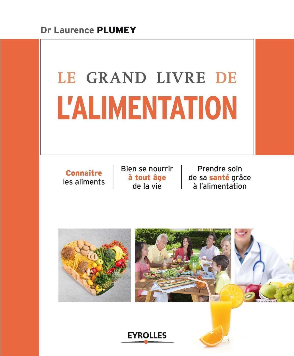 Le grand livre de l'alimentation : Connaître les aliments, Bien se nourrir à tout âge de la vie, Prendre soin de sa santé grâce à l'alimentation 9782212557404