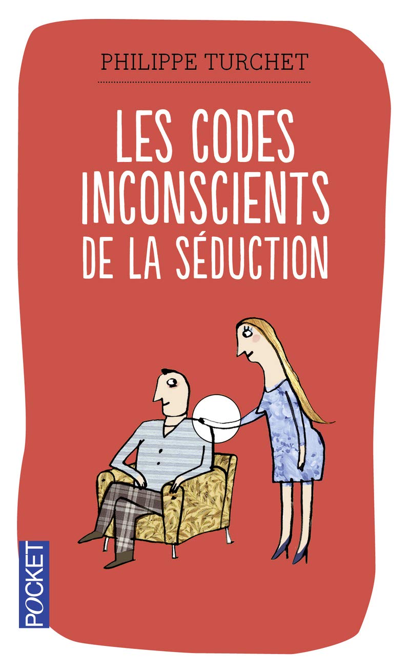Les codes inconscients de la séduction: Comprendre son interlocuteur grâce à la synergologie 9782266204118