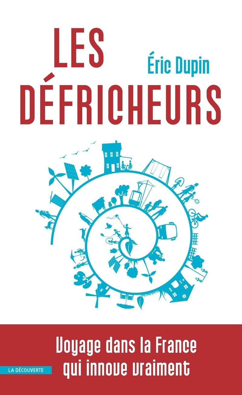 Les défricheurs: Voyage dans la France qui innove vraiment 9782707175625