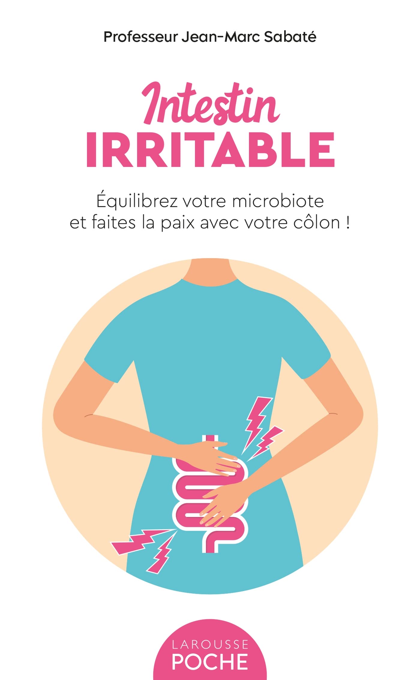 Intestin irritable: Equilibrez votre microbiote et faites la paix avec votre côlon 9782036045316