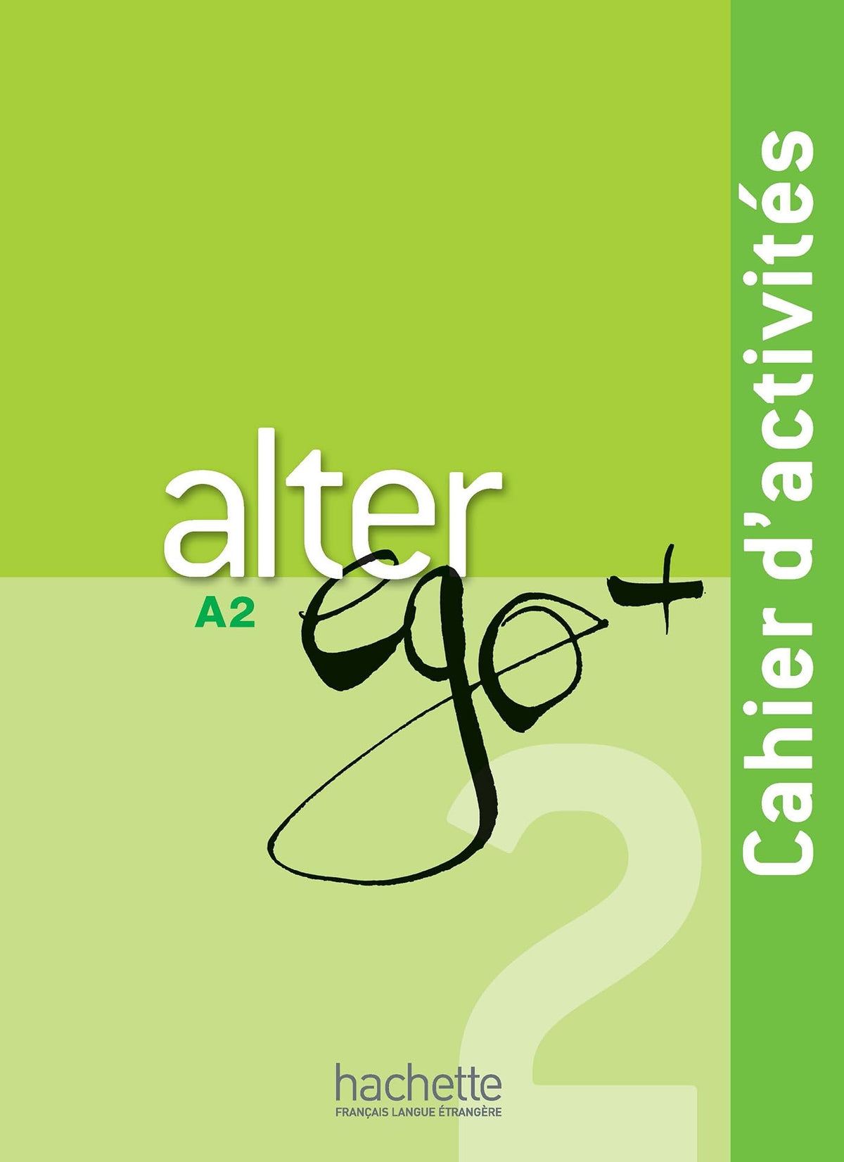 Alter Ego + 2 - Cahier d'activités (A2) 9782011558138