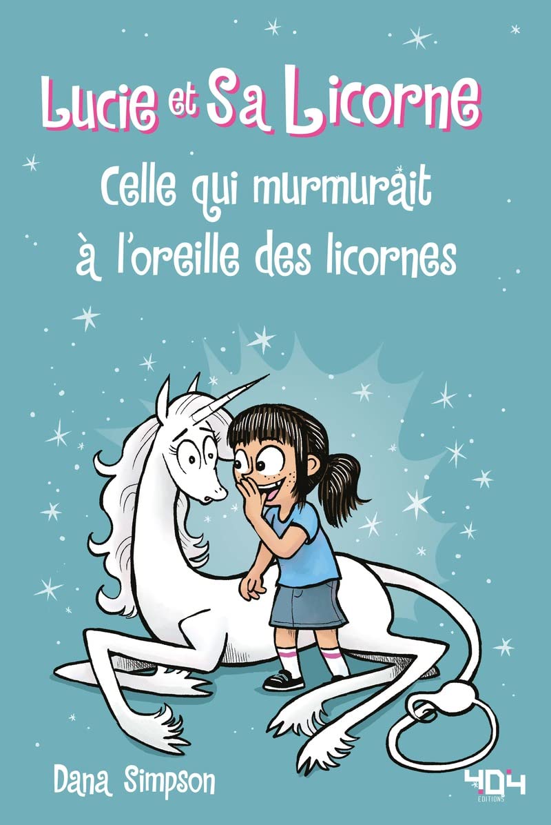 Lucie et sa licorne - Celle qui murmurait à l'oreille des licornes - Bande dessinée à partir de 8 ans 9791032404584