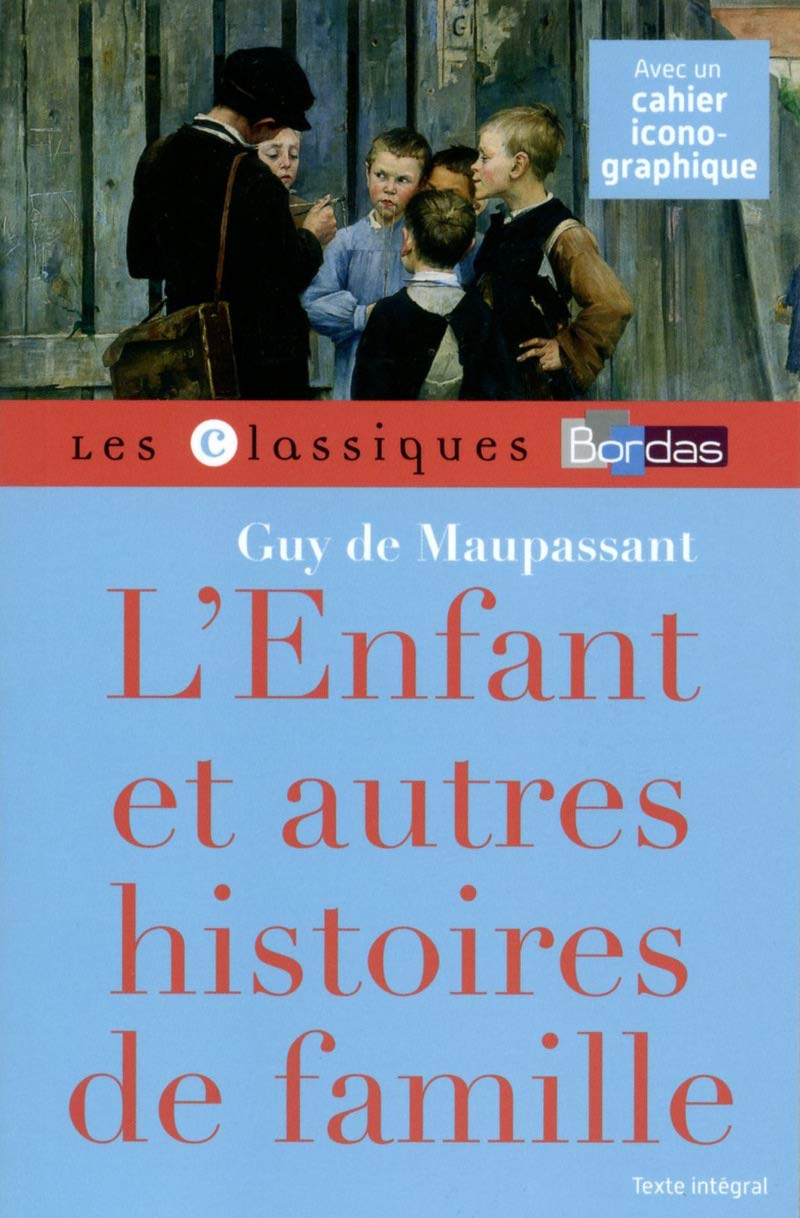 Classiques Bordas - L'Enfant et autres histoires de famille - Maupassant 9782047353707