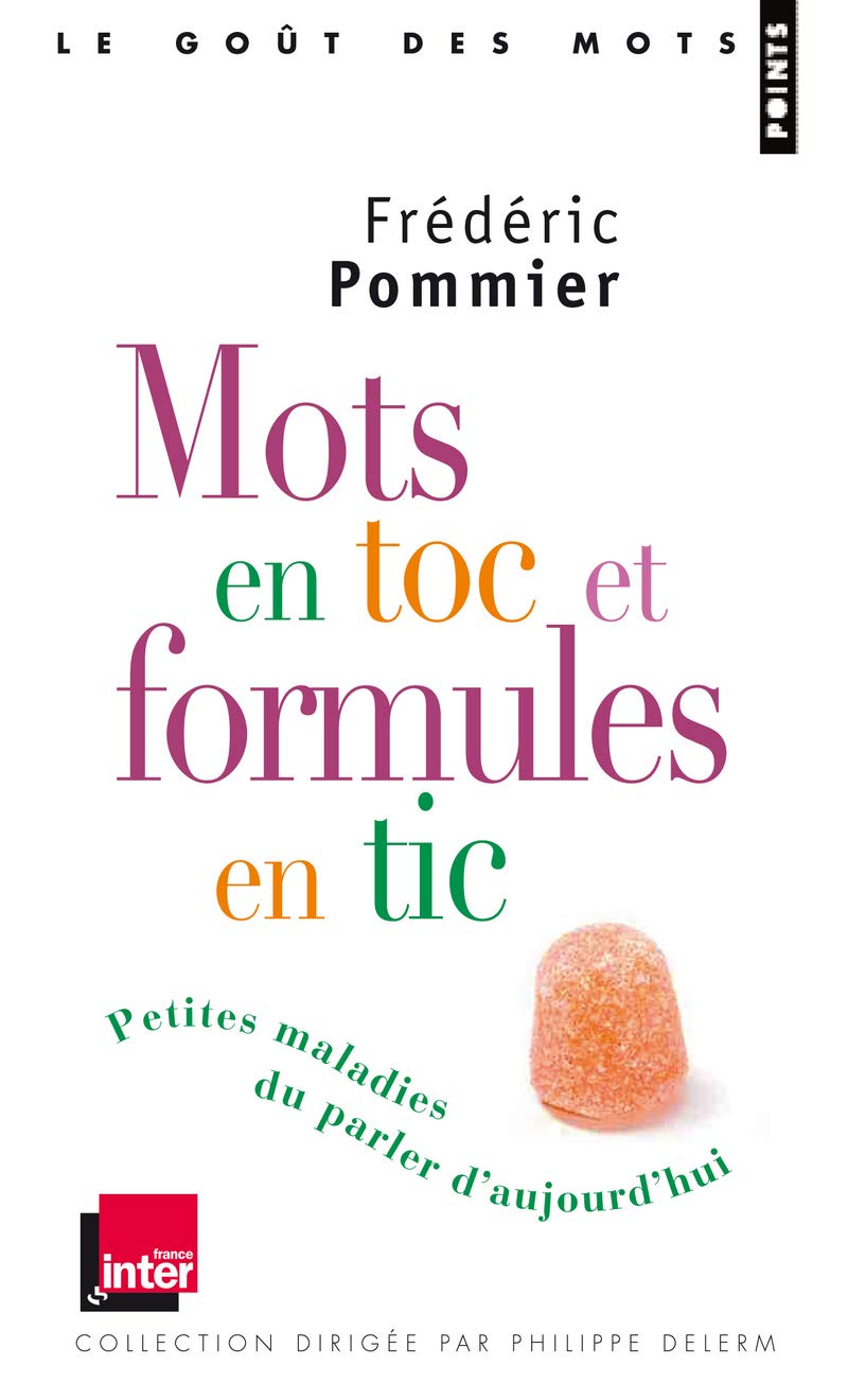 Mots en toc et formules en tic: Petites maladies du parler d'aujourd'hui 9782757825525