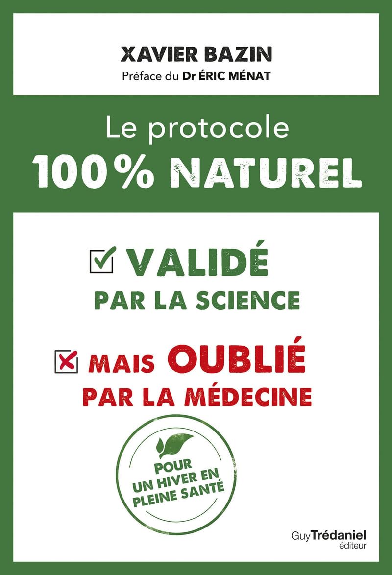 Le protocole 100 % naturel : - validé par la science mais oublié par la médecine 9782813235381