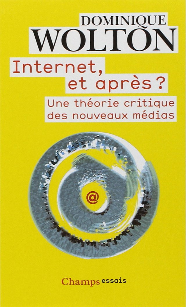 Internet et après ?: Une théorie critique des nouveaux médias 9782081240810