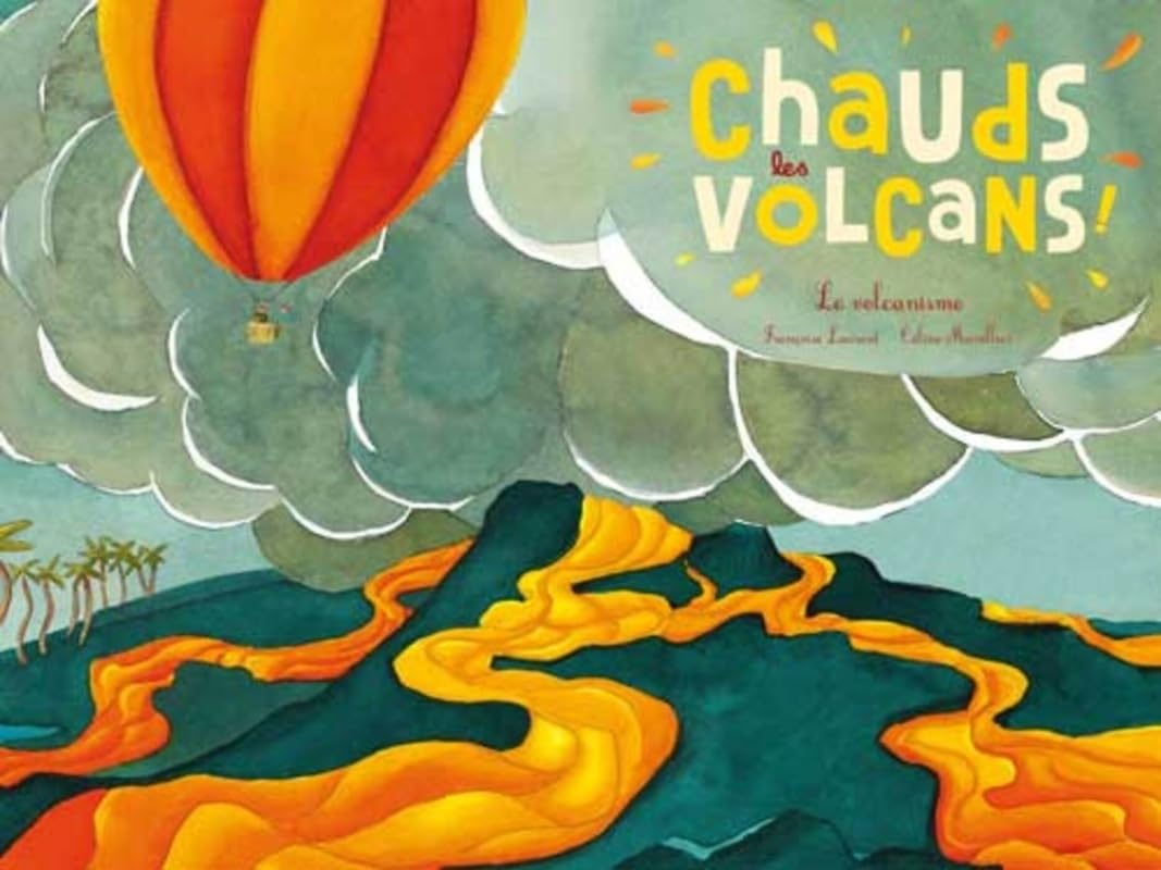 Chauds les volcans ! le volcanisme 9782352631743